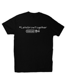 Let's Grow Together Podcast T-Shirt