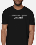 Let's Grow Together Podcast T-Shirt