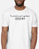 Let's Grow Together Podcast T-Shirt